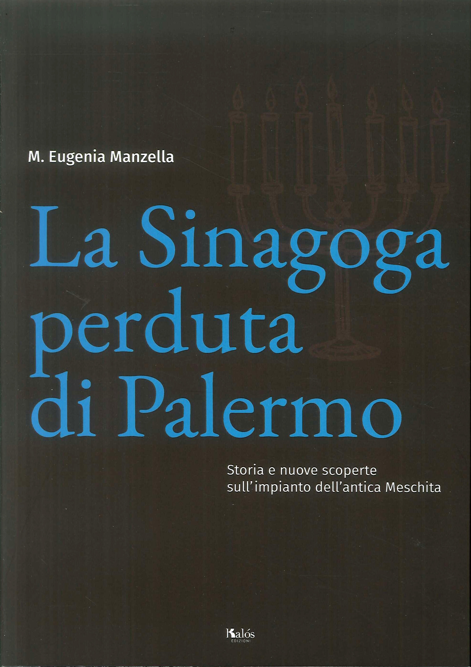 La sinagoga perduta di Palermo. Storia e nuove scoperte sull'impianto dell'antica Meschita La sinagoga perduta di Palermo. Storia e nuove scoperte sull'impianto dell'antica Meschita