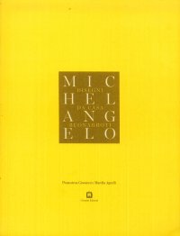 Michelangelo. I disegni di casa Buonarroti