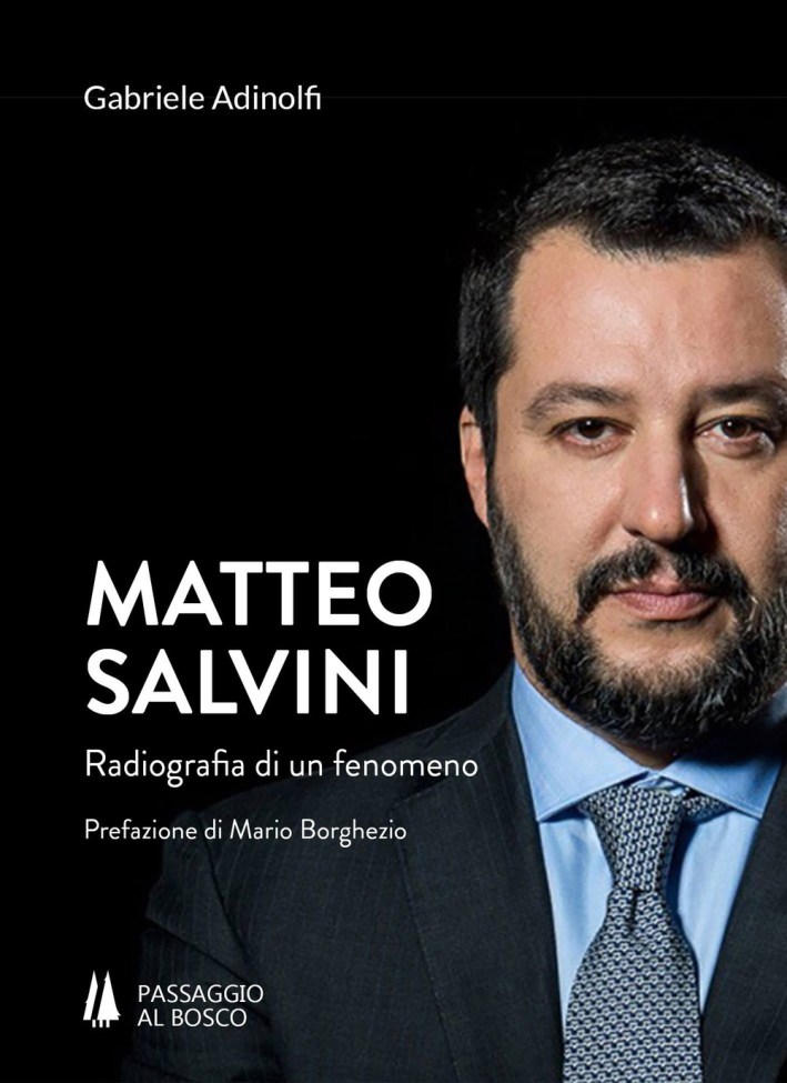 Matteo Salvini Radiografia di un Fenomeno Matteo Salvini Radiografia di un Fenomeno