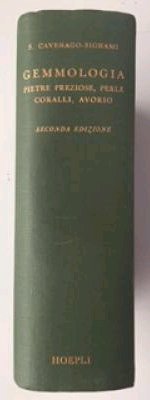 Gemmologia. Pietre preziose ed ornamentali naturali, trasparenti, semitrasparenti ed opache, perle, cammei di conchiglia, opercula, coralli, avorio, tartaruga, pietre sintetiche, imitazioni, perle di coltura...