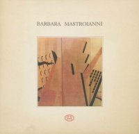 Barbara Mastroianni : arte applicata 1991, dal 23 maggio al 15 giugno 1991 / lettera di Umberto Mastroianni ; testo di Cesare Vivaldi