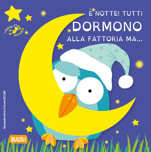 È notte! Tutti dormono alla fattoria ma.... Ediz. illustrata È notte! Tutti dormono alla fattoria ma.... Ediz. illustrata
