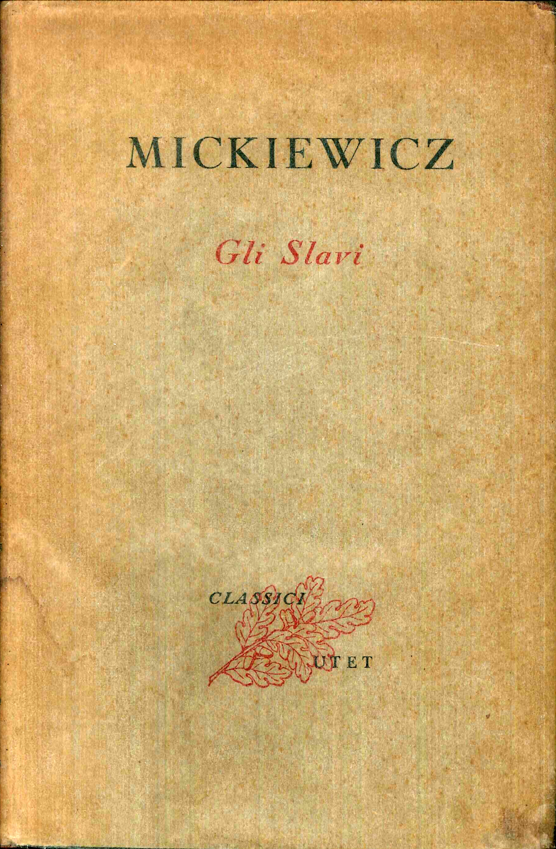 Gli slavi ; preceduto dal Libro della Nazione e dei pellegrini polacchi ; coi documenti della Legione polacca del '48 e gli articoli sulla questione italiana del '49 / Adam Mickiewicz ; a cura di Marina Bersano Begey