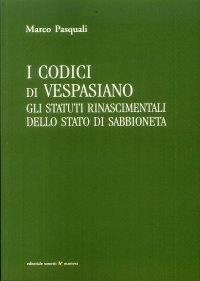 I codici di Vespasiano. Gli statuti rinascimentali dello stato di Sabbioneta