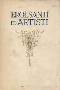 Eroi, Santi ed Artisti.