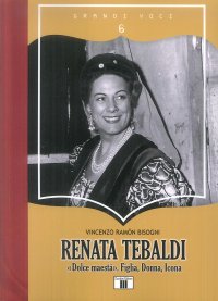 Renata Tebaldi. "Dolce maestà". Figlia, donna, icona