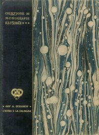 Collezione di Monografie Illustrate. L'Istria e la Dalmazia.