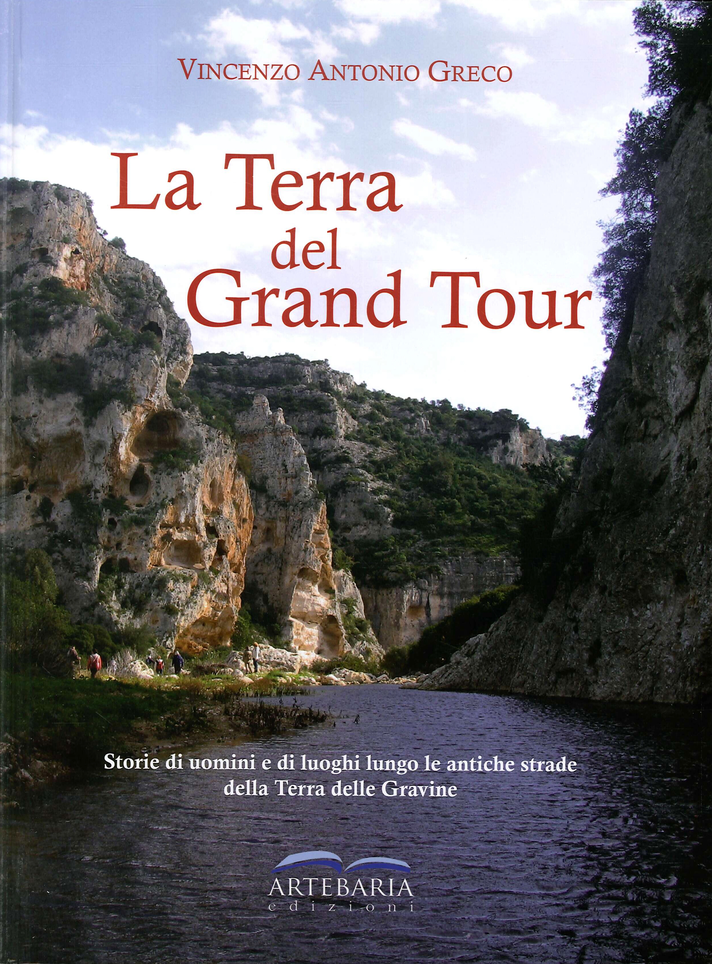 La Terra del Grand Tour. Storie di uomini e di luoghi lungo le antiche strade della Terra delle Gravine La Terra del Grand Tour. Storie di uomini e di luoghi lungo le antiche strade della Terra delle Gravine