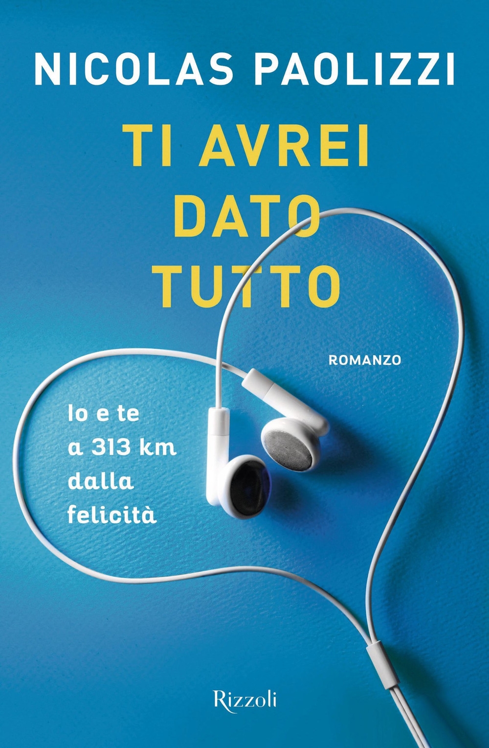 Ti avrei dato tutto. Io e te a 313 km dalla felicità Ti avrei dato tutto. Io e te a 313 km dalla felicità