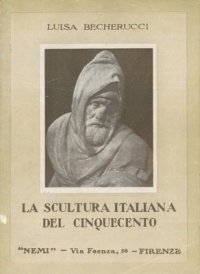 La Scultura Italiana del Cinquecento.