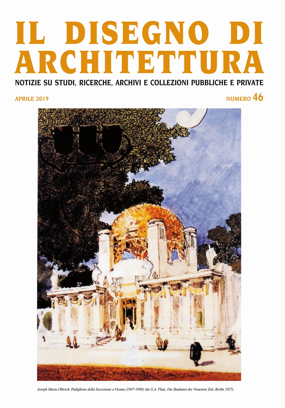 Il Disegno di Architettura. 46. Aprile 2019. Notizie su studi, ricerche, archivi e collezioni pubbliche e private. Il Disegno di Architettura. 46. Aprile 2019. Notizie su studi, ricerche, archivi e collezioni pubbliche e private.