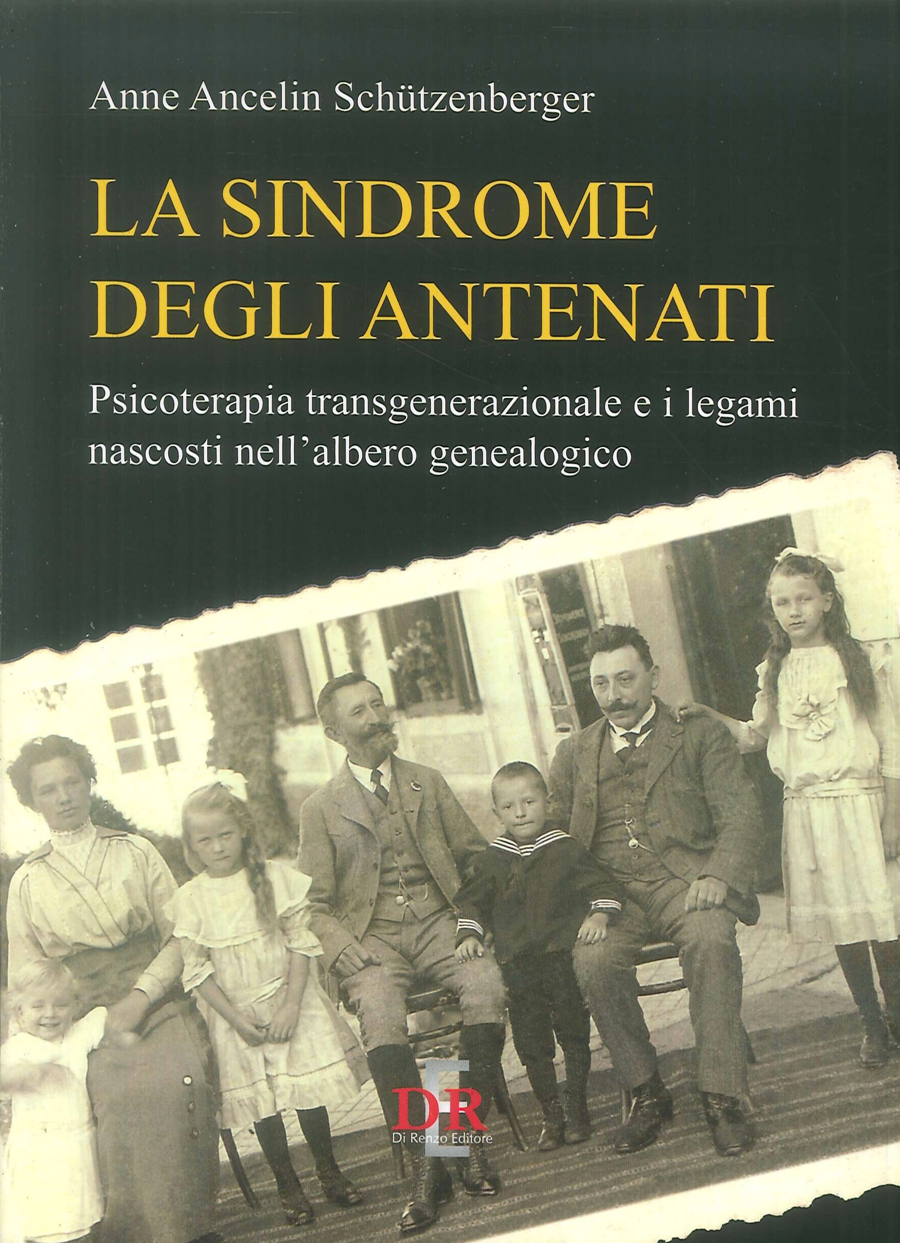 La Sindrome degli Antenati. Psicoterapia transgenerazionale e i legami nascosti nell'albero genealogico