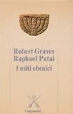 I miti ebraici / di Robert Graves e Raphael Patai ; traduzione di Maria Vasta Dazzi