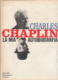 Charles Chaplin. La mia autobiografia