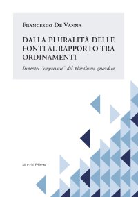 Dalla pluralità delle fonti al rapporto tra ordinamenti. Itinerari "imprevisti" del pluralismo giuridico