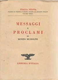 Messaggi E Proclami di Benito Mussolini