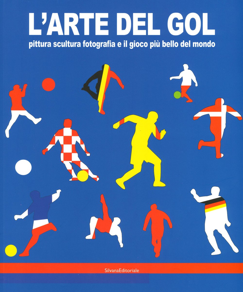L'arte del gol. Pittura, scultura, fotografia e il gioco più bello del mondo L'arte del gol. Pittura, scultura, fotografia e il gioco più bello del mondo