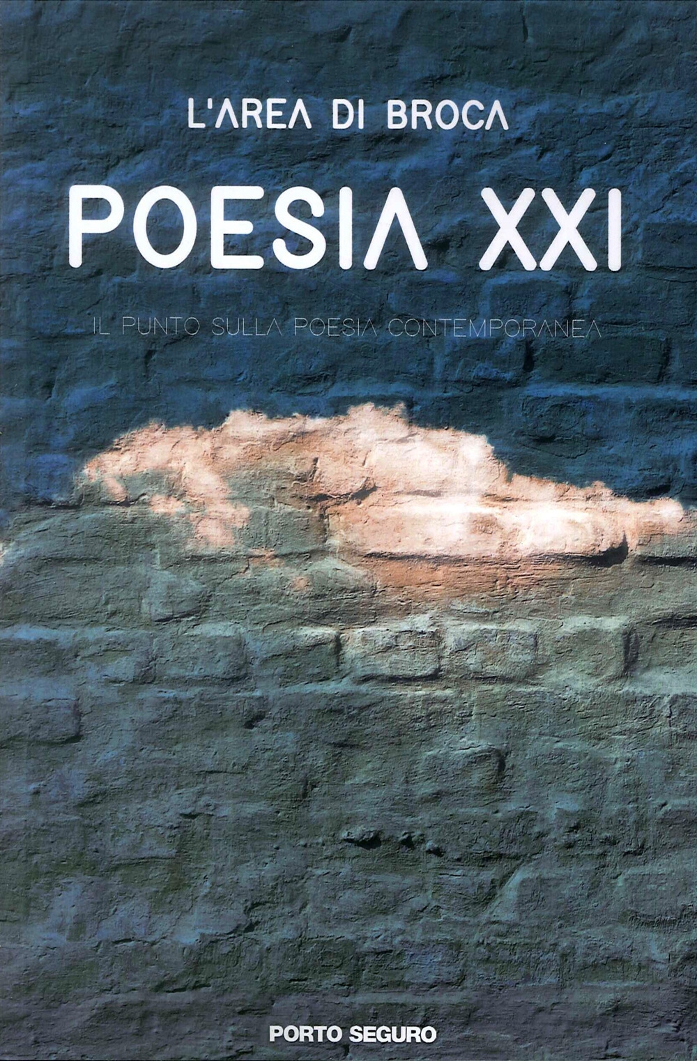 Poesia XXI. L'Area di Broca. il Punto sulla Poesia Contemporanea. Poesia XXI. L'Area di Broca. il Punto sulla Poesia Contemporanea.