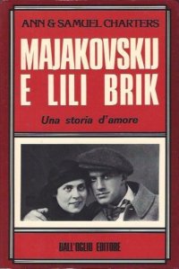 Majakovskij e Lili Brik. Una storia d'amore. Traduzione dall'inglese di Gaetano Barile.