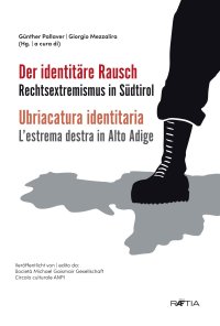 Ubriacatura identitaria. L'estrema destra in Alto Adige-Der identitäre. Rechtsextremismus in Südtirol
