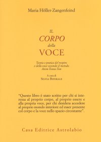 Il corpo della voce. Teoria e pratica del respiro e della voce secondo il metodo Atem-Tonus-Ton