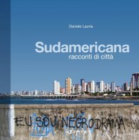 Sudamericana. Racconti di città.