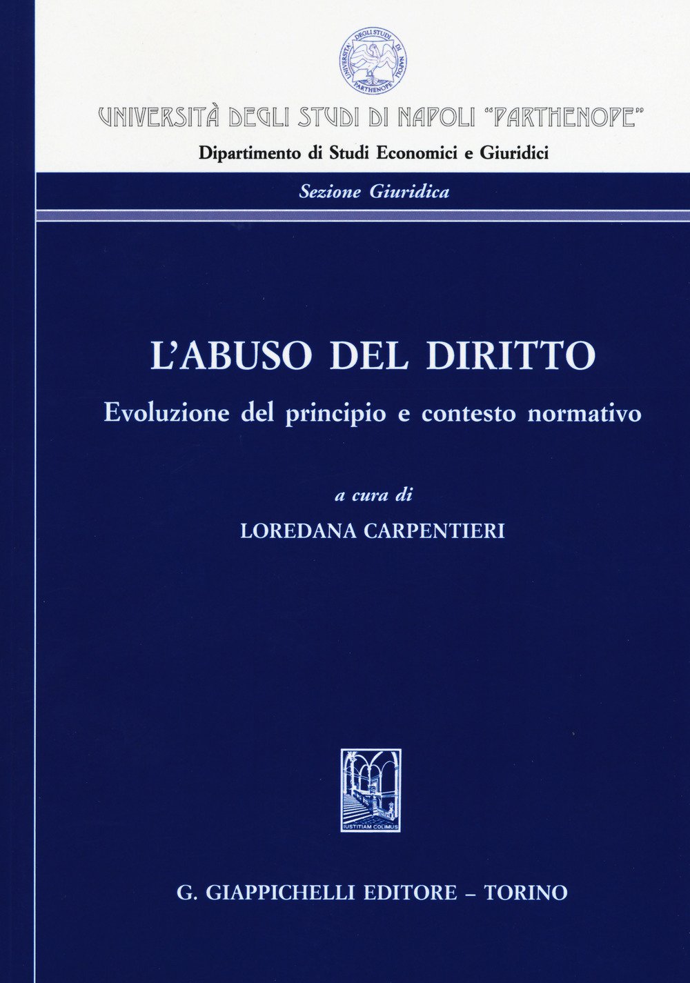 L'abuso del diritto. Evoluzione del principio e contesto normativo L'abuso del diritto. Evoluzione del principio e contesto normativo