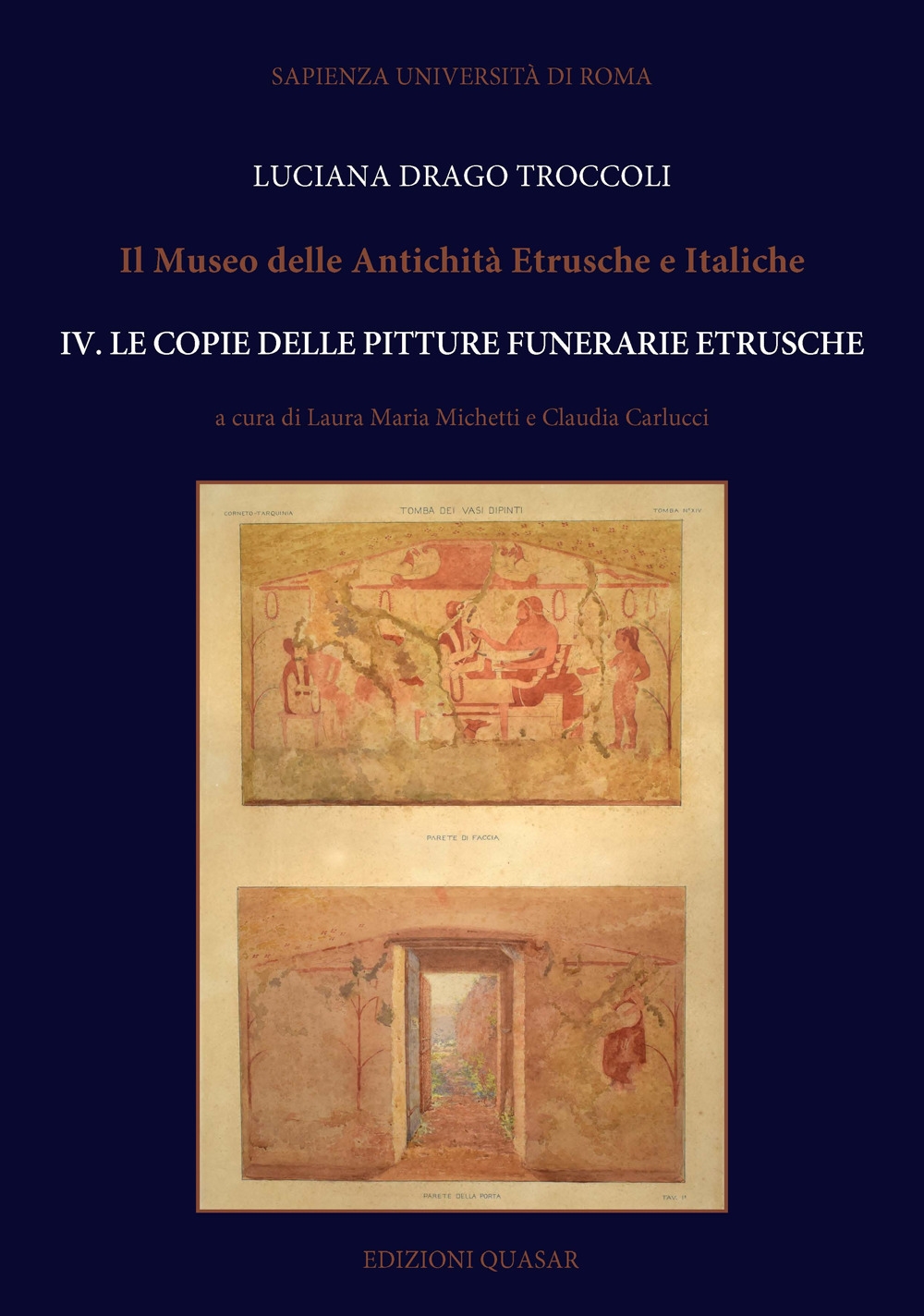 Il Museo delle Antichità Etrusche e Italiche. Vol. 4: le Copie delle Pitture Funerarie Etrusche Il Museo delle Antichità Etrusche e Italiche. Vol. 4: le Copie delle Pitture Funerarie Etrusche