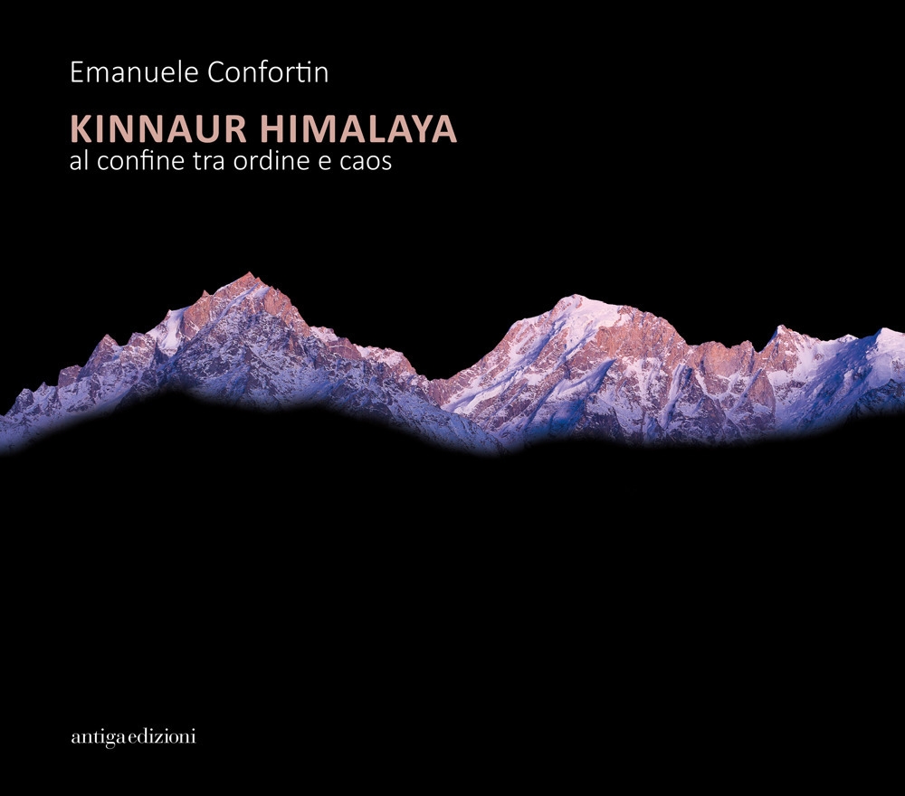 Kinnaur Himalaya. Al confine tra ordine e caos Kinnaur Himalaya. Al confine tra ordine e caos