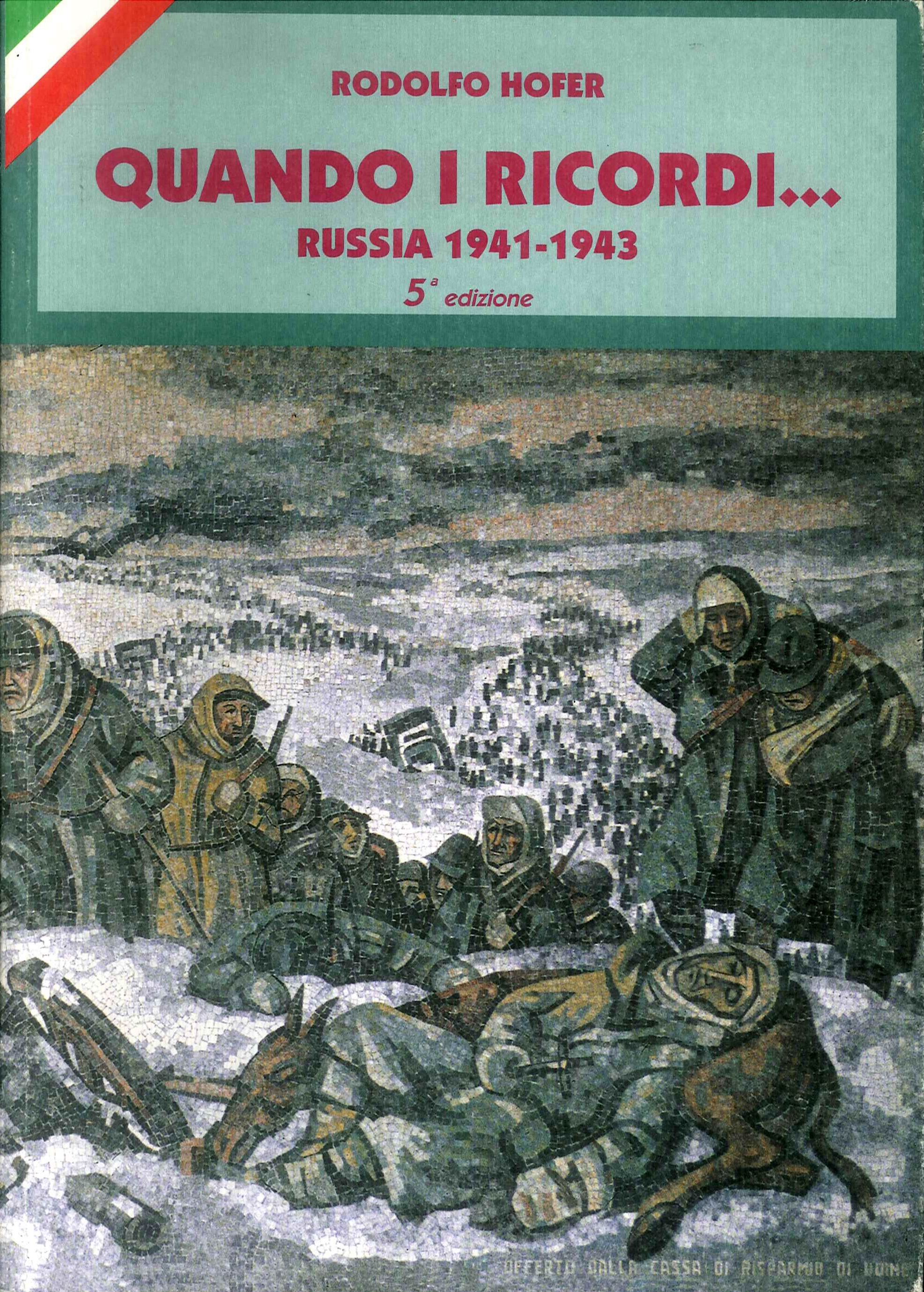 Quando i ricordi ... : Russia, 1941-1943 / Rodolfo Hofer Quando i ricordi ... : Russia, 1941-1943 / Rodolfo Hofer