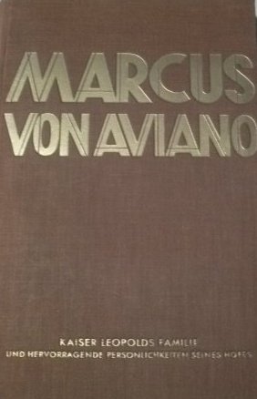 P. Marcus von Aviano O.M.Cap. (1631-1699). Sein Briefwechsel nach demHauprinhalt und den geschichtlichen Zusammenhaegen P. Marcus von Aviano O.M.Cap. (1631-1699). Sein Briefwechsel nach demHauprinhalt und den geschichtlichen Zusammenhaegen