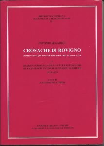 Cronache di Rovigno. Notizie e fatti più notevoli dall'anno 1889 all'anno 1974 e diario di cronaca della città di Rovigno di Francesco Antonio Segariol barbiere 1922-1977. Cronache di Rovigno. Notizie e fatti più notevoli dall'anno 1889 all'anno 1974 e diario di cronaca della città di Rovigno di Francesco Antonio Segariol barbiere 1922-1977.
