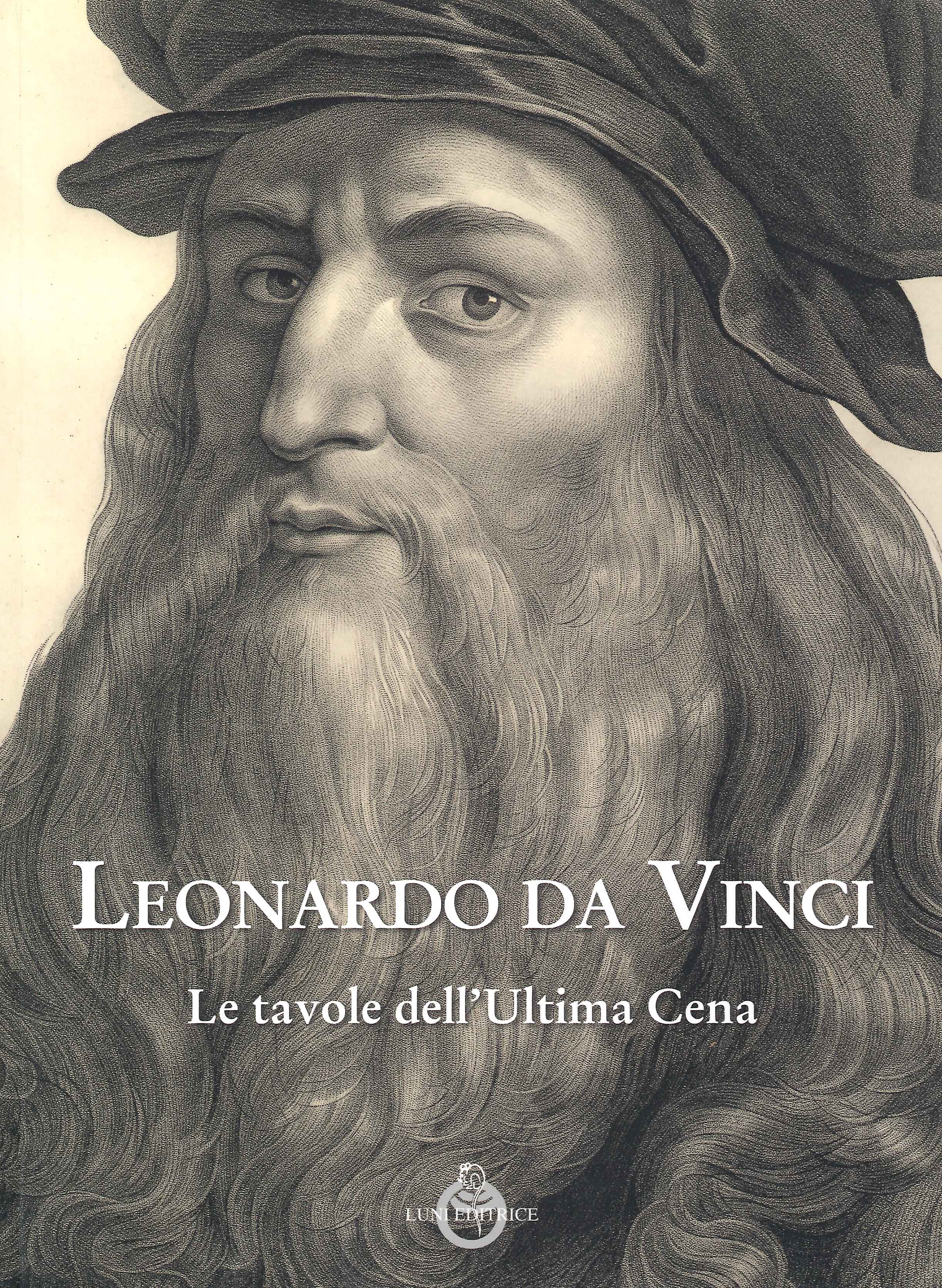 Leonardo da Vinci. Le tavole dell'ultima cena. Ediz. illustrata Leonardo da Vinci. Le tavole dell'ultima cena. Ediz. illustrata