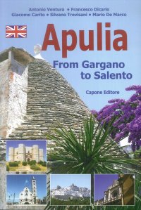 Apulia. From Gargano To Salento
