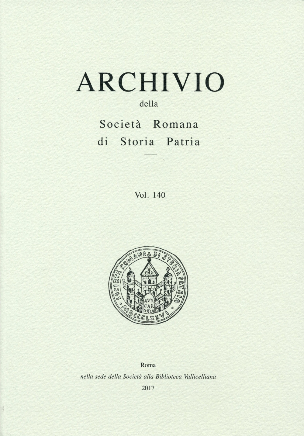 Archivio della Società romana di storia patria. Vol. 140 Archivio della Società romana di storia patria. Vol. 140