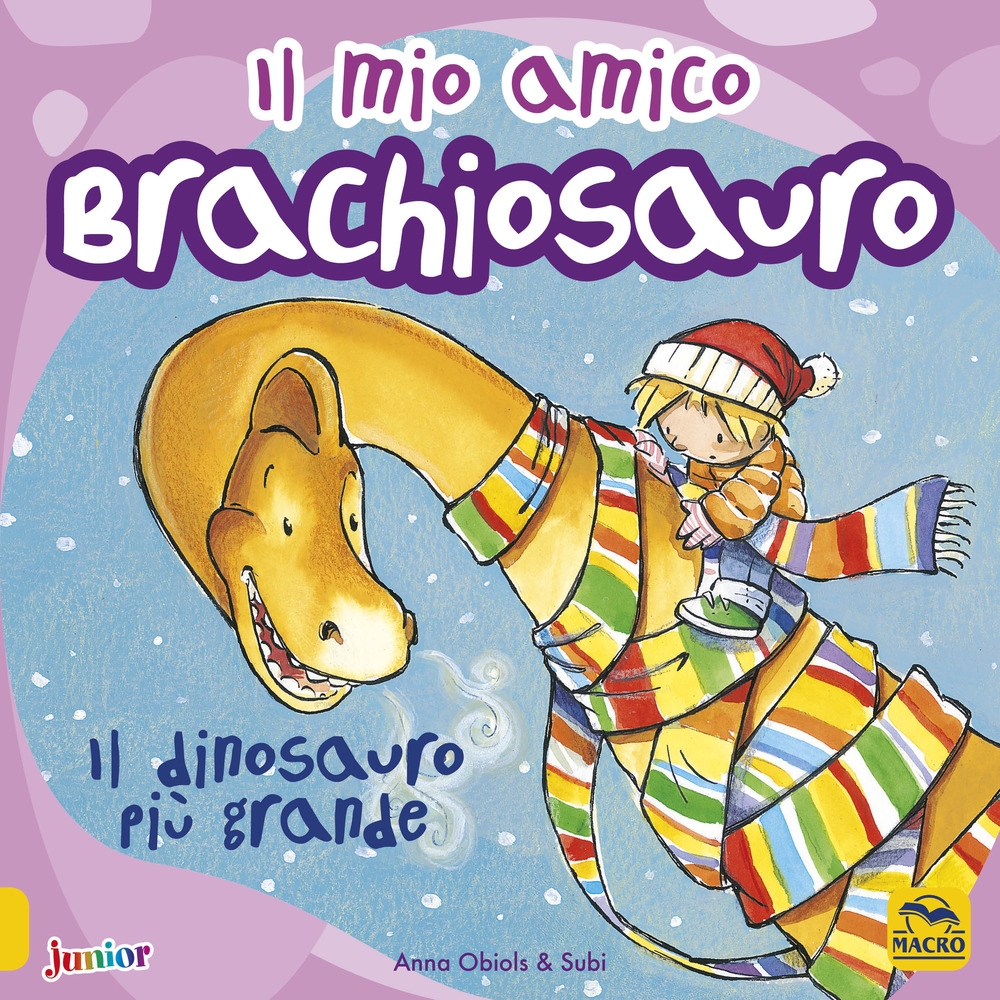 Il mio amico brachiosauro. Il dinosauro più grande. Ediz. a colori Il mio amico brachiosauro. Il dinosauro più grande. Ediz. a colori