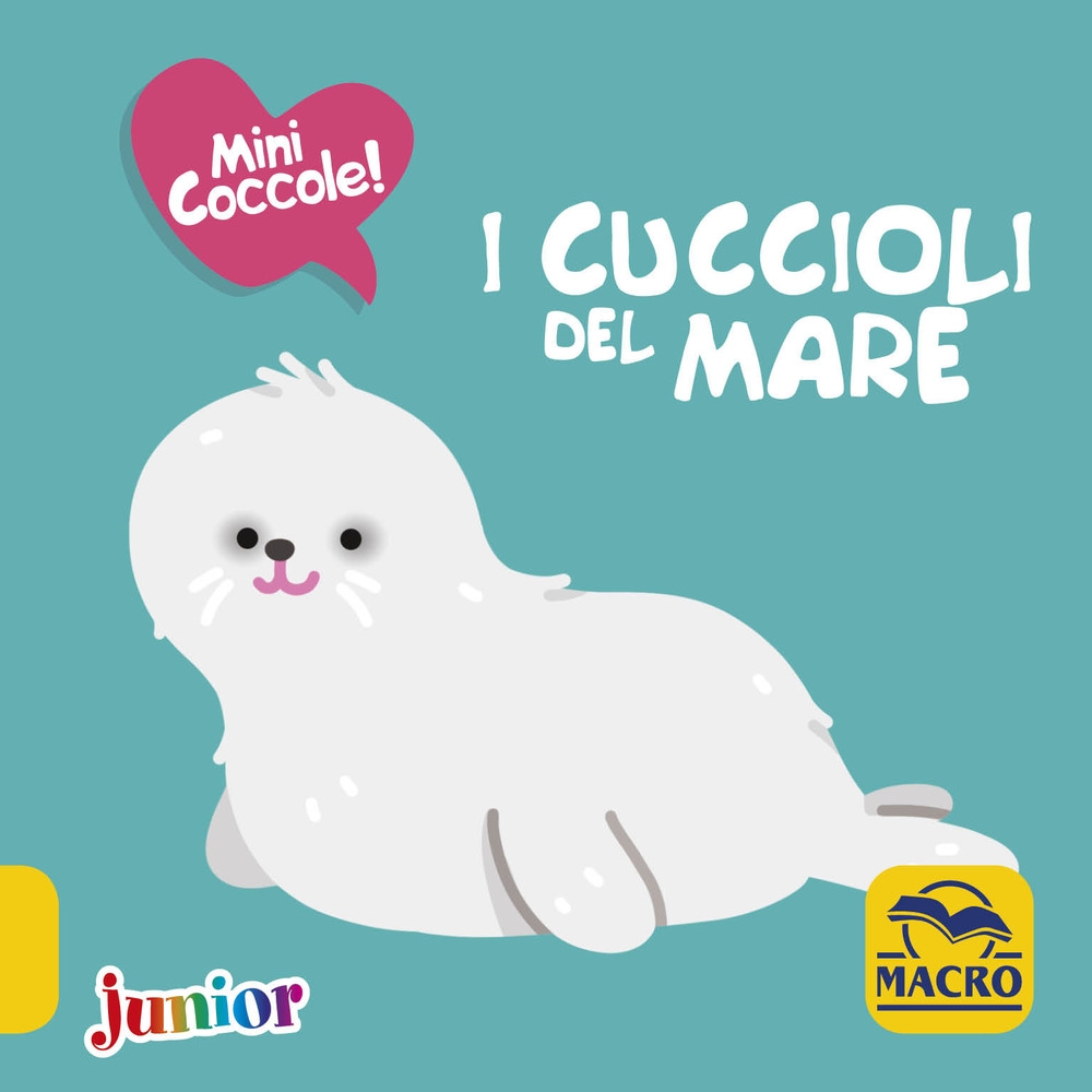 I cuccioli del mare. Mini coccole. Ediz. a colori I cuccioli del mare. Mini coccole. Ediz. a colori