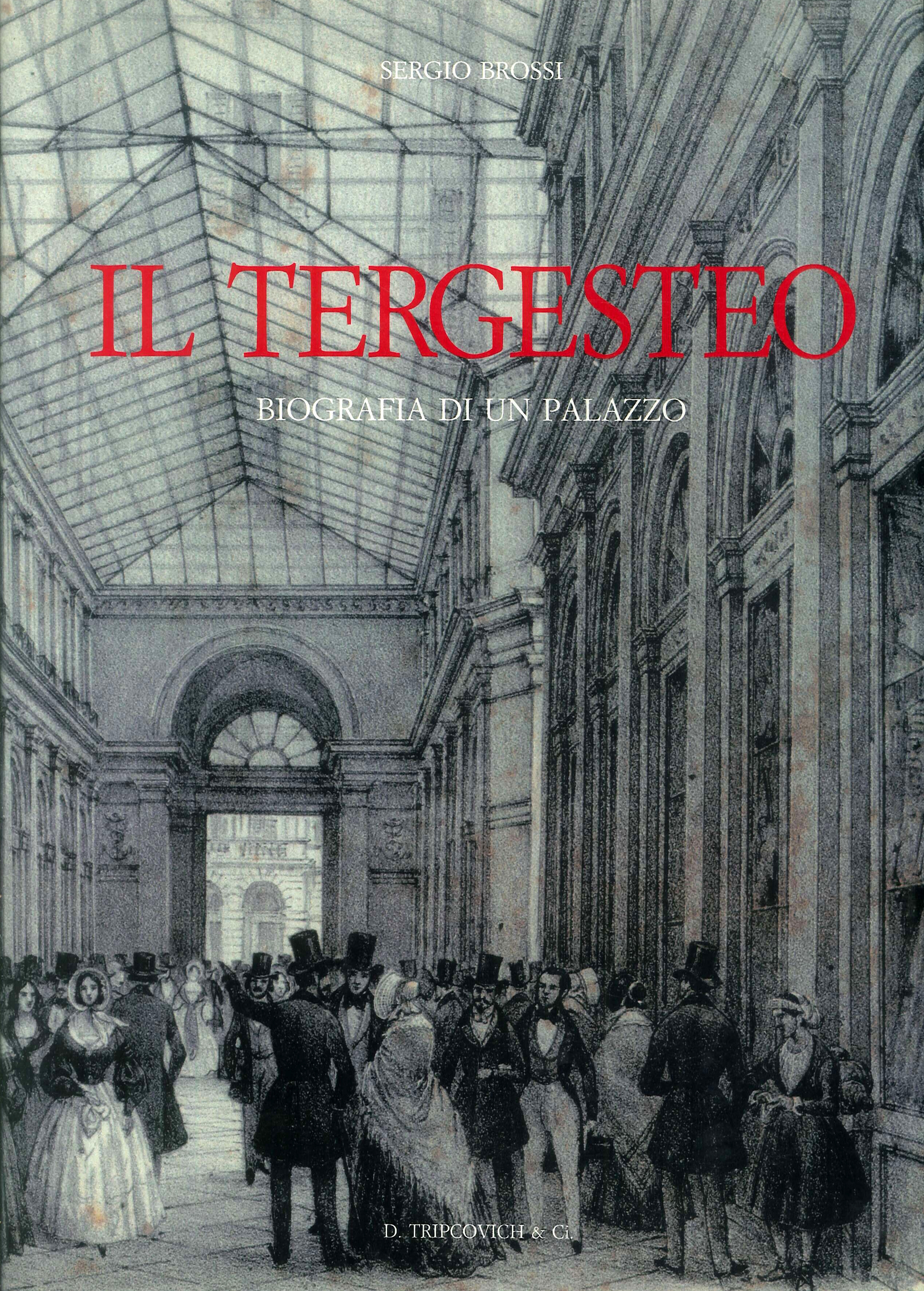 Il Tergesteo. Biografia di un palazzo Il Tergesteo. Biografia di un palazzo