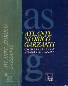 Atlante storico Garzanti. Cronologia della storia universale Atlante storico Garzanti. Cronologia della storia universale