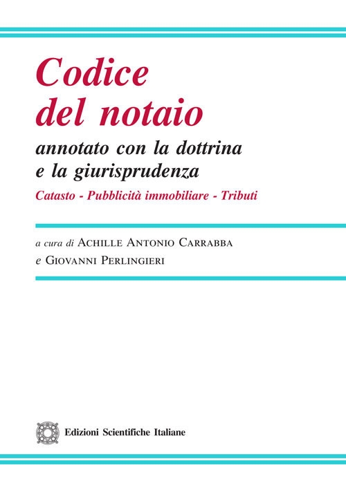 Codice del notaio annotato con la dottrina e la giurisprudenza. Catasto, pubblicità immobiliare, tributi Codice del notaio annotato con la dottrina e la giurisprudenza. Catasto, pubblicità immobiliare, tributi