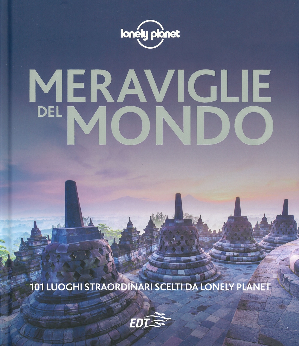 Meraviglie del mondo. 101 luoghi straordinari scelti da Lonely Planet. Ediz. illustrata Meraviglie del mondo. 101 luoghi straordinari scelti da Lonely Planet. Ediz. illustrata