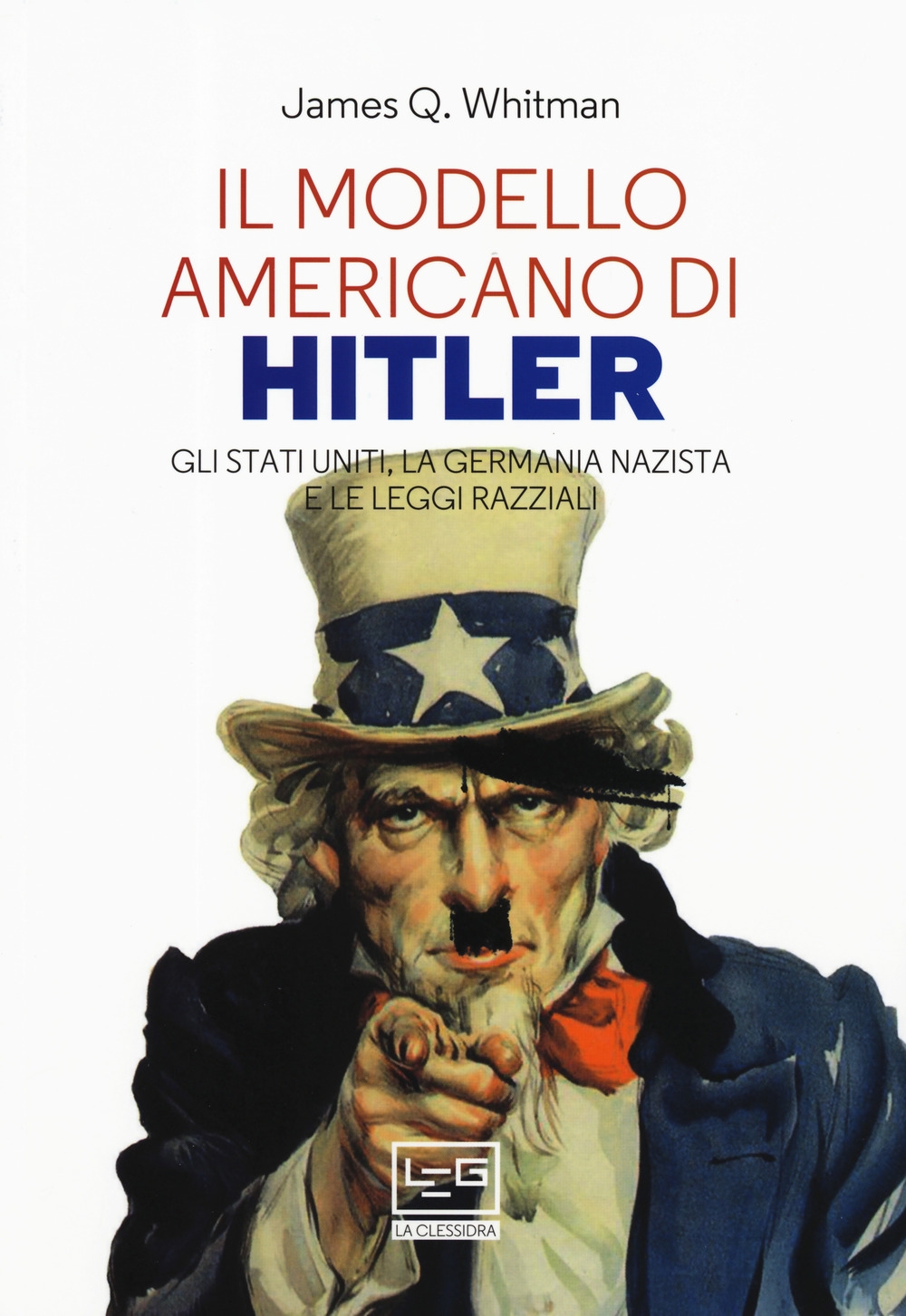 Il modello americano di Hitler. Gli Stati Uniti, la Germania nazista e le leggi razziali Il modello americano di Hitler. Gli Stati Uniti, la Germania nazista e le leggi razziali