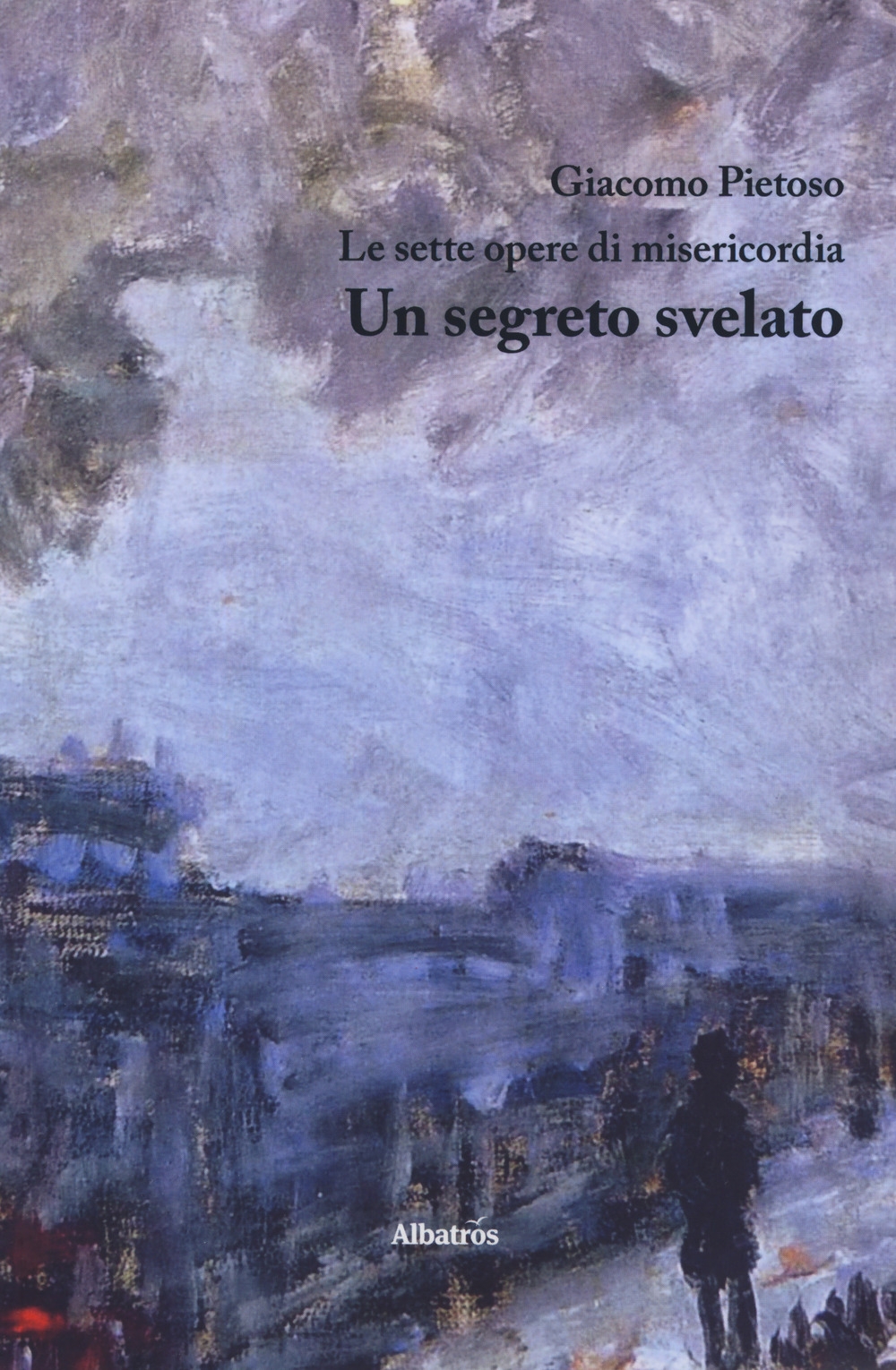 Le sette opere di misericordia. Un segreto svelato Le sette opere di misericordia. Un segreto svelato