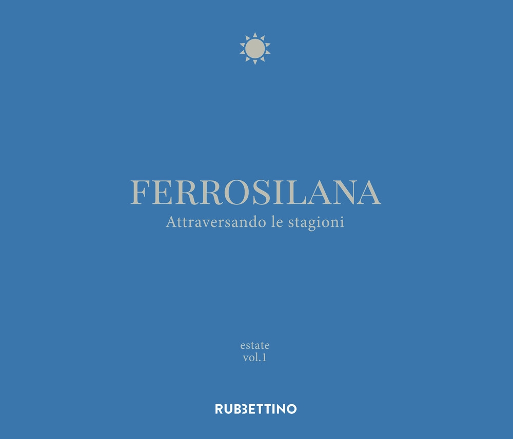 Ferrosilana. Attraversando le stagioni. Vol. 1: Estate Ferrosilana. Attraversando le stagioni. Vol. 1: Estate