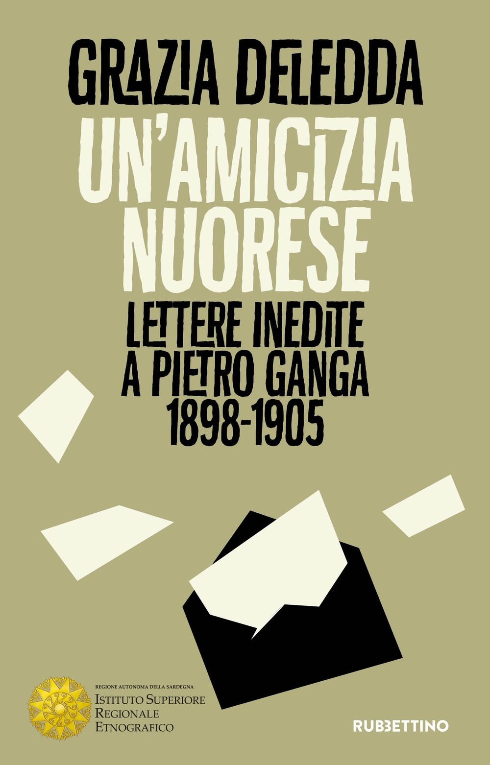 Un'amicizia nuorese. Lettere inedite a Pietro Ganga (1898-1905) Un'amicizia nuorese. Lettere inedite a Pietro Ganga (1898-1905)