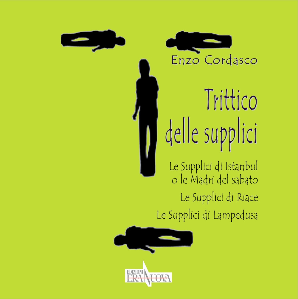 Trittico delle supplici. Le supplici di Istanbul o le madri del sabato. Le supplici di Riace. Le supplici di Lampedusa Trittico delle supplici. Le supplici di Istanbul o le madri del sabato. Le supplici di Riace. Le supplici di Lampedusa