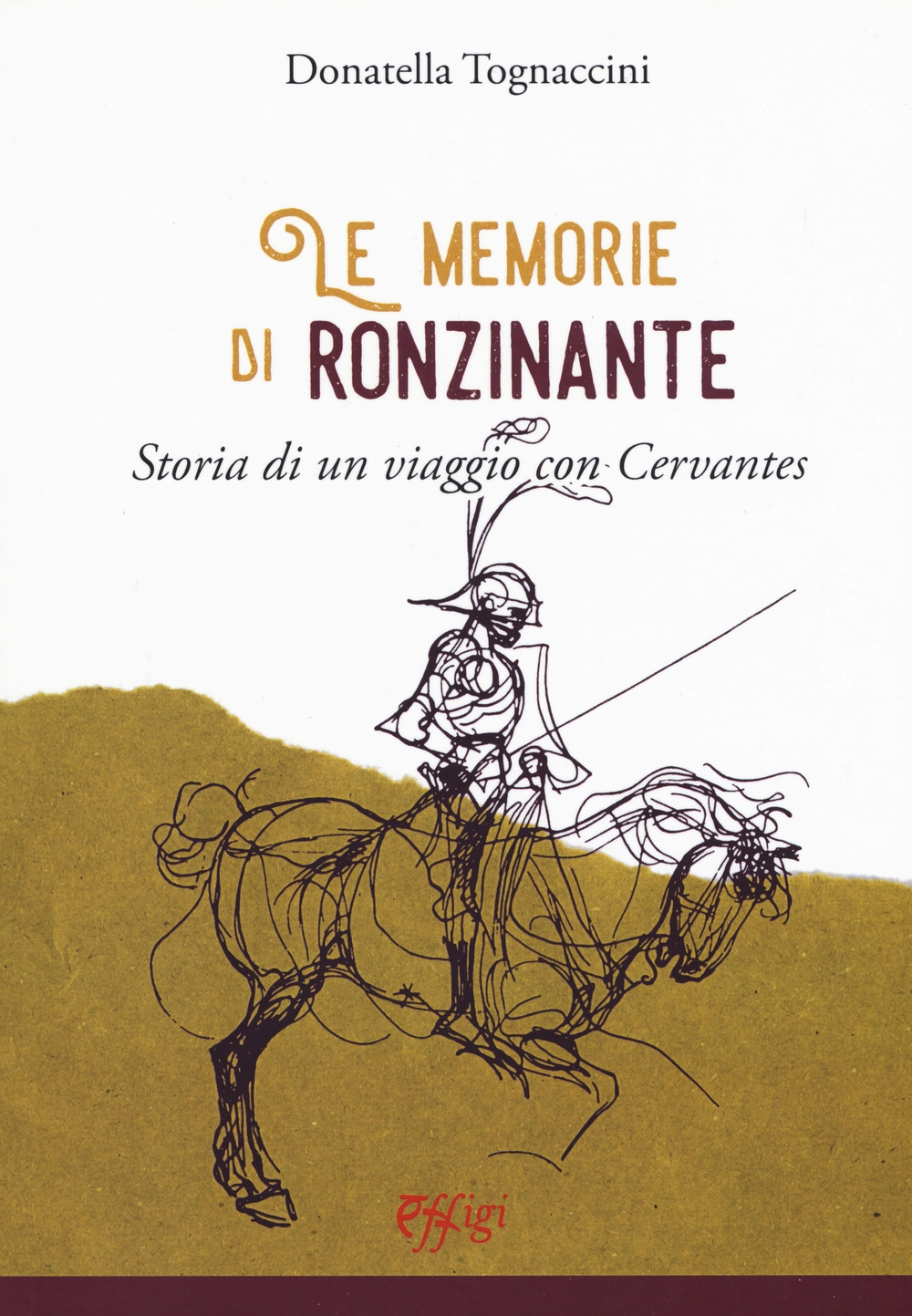 Le memorie di Ronzinante. Storia di un viaggio con Cervantes Le memorie di Ronzinante. Storia di un viaggio con Cervantes