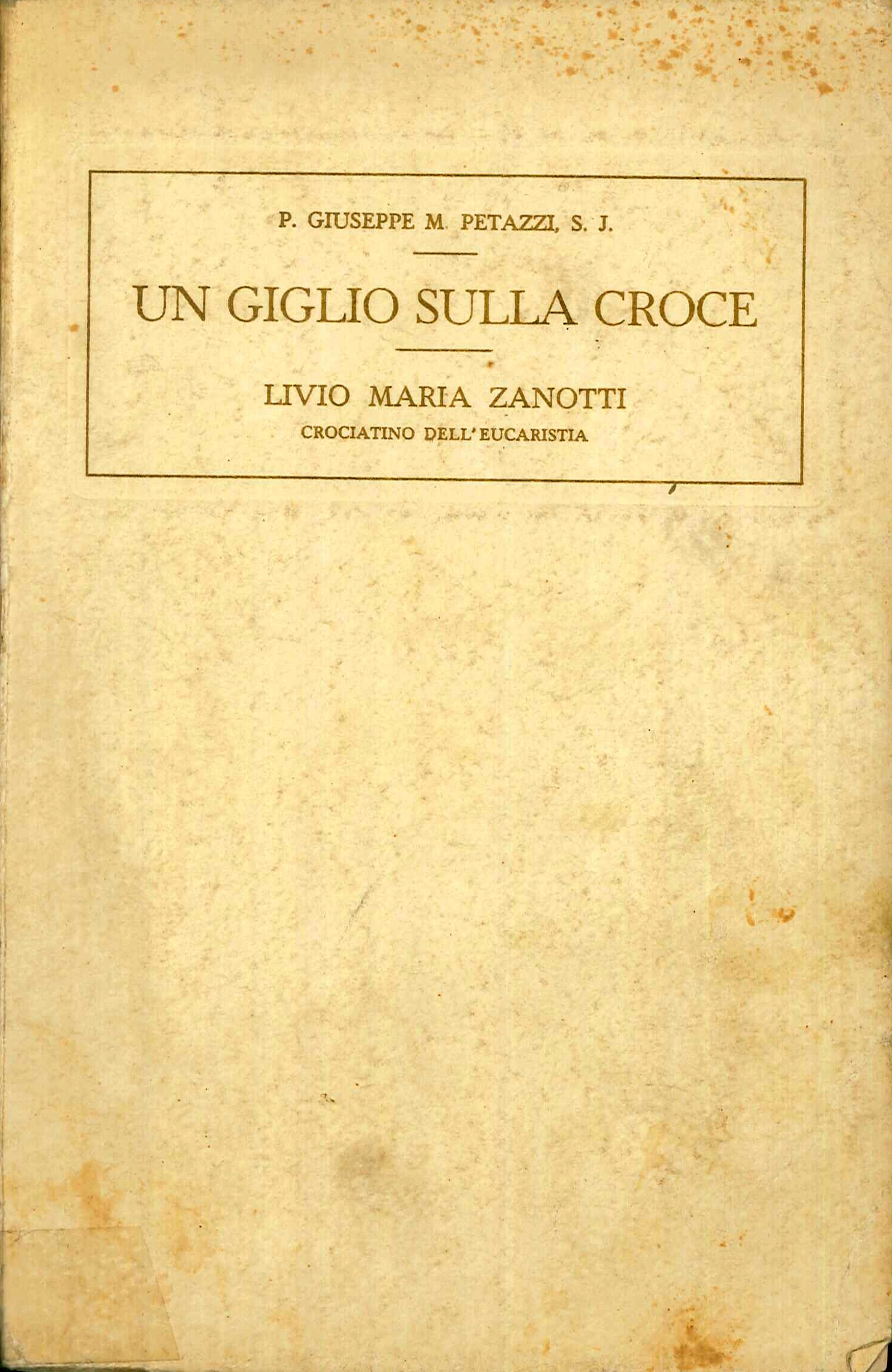 Un Giglio sulla Croce. Notizie Biografiche Su Livio Maria Zanotti Un Giglio sulla Croce. Notizie Biografiche Su Livio Maria Zanotti