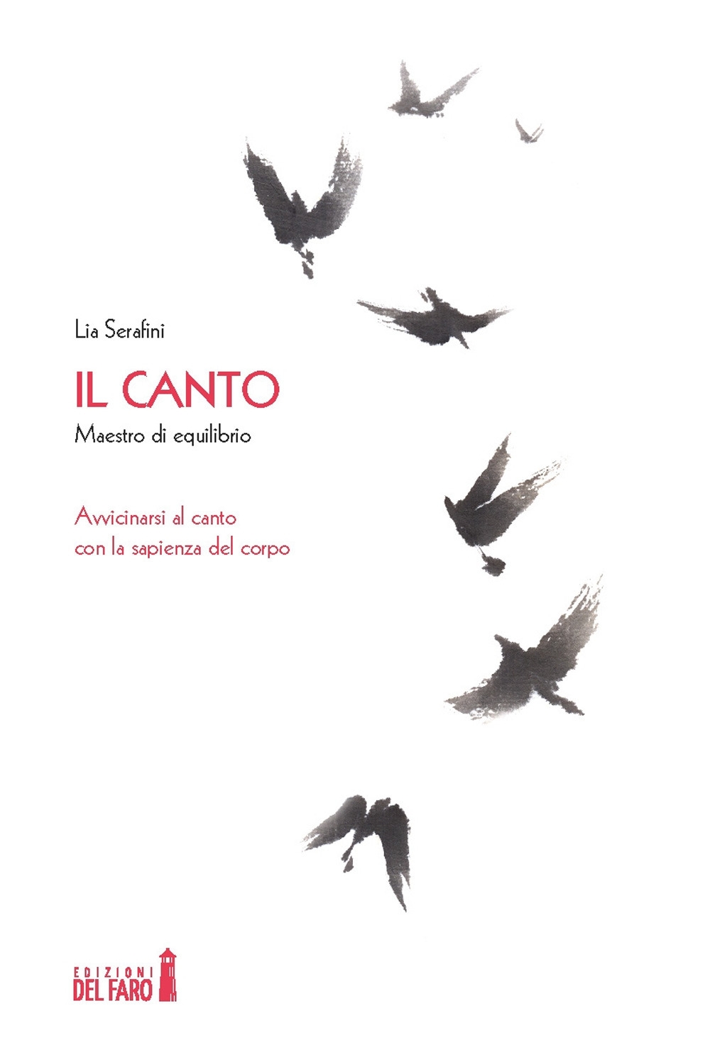 Il canto. Maestro di equilibrio. Avvicinarsi al canto con la sapienza del corpo Il canto. Maestro di equilibrio. Avvicinarsi al canto con la sapienza del corpo
