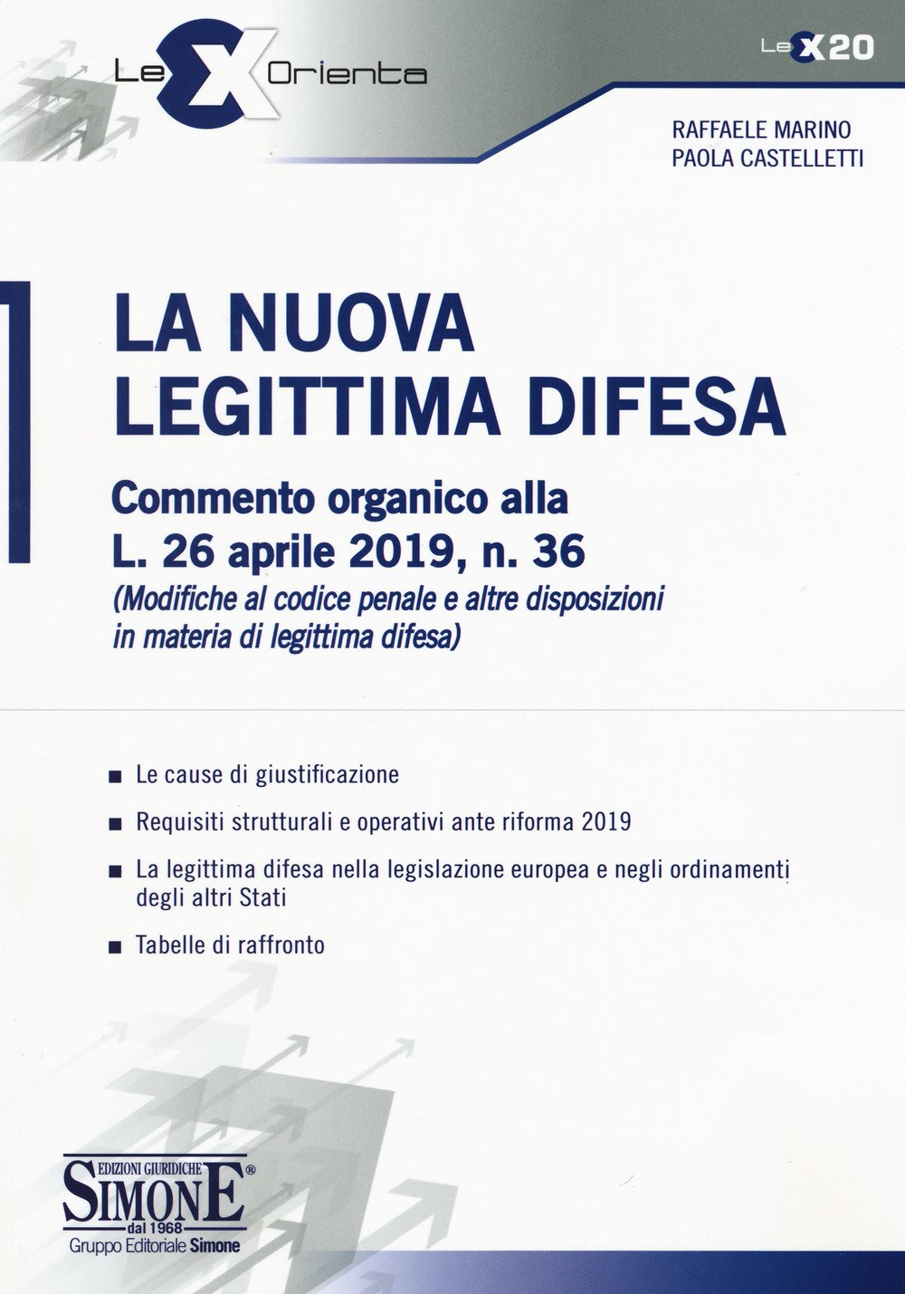 La nuova legittima difesa. Commento organico alla L. 26 aprile 2019, n. 36 (Modifica al codice penale e altre disposizioni in materia di legittima difesa) La nuova legittima difesa. Commento organico alla L. 26 aprile 2019, n. 36 (Modifica al codice penale e altre disposizioni in materia di legittima difesa)